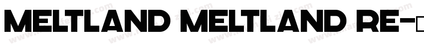 Meltland Meltland Re字体转换